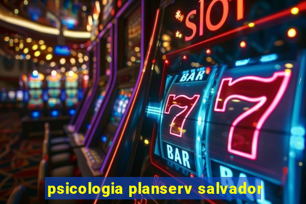 psicologia planserv salvador